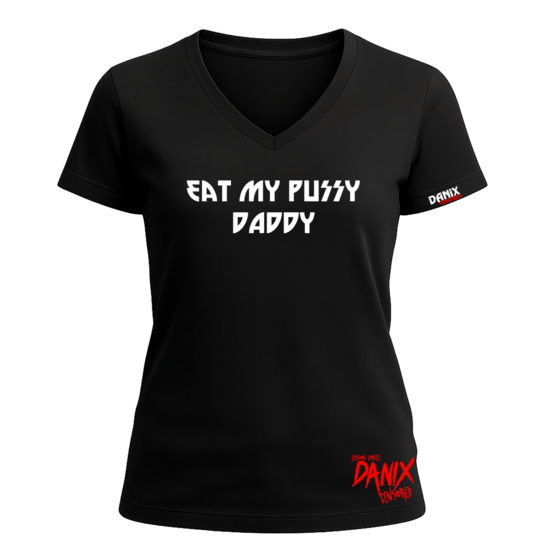 Tshirt Eat my pussy Daddy V1 [DANIX CENSORED]